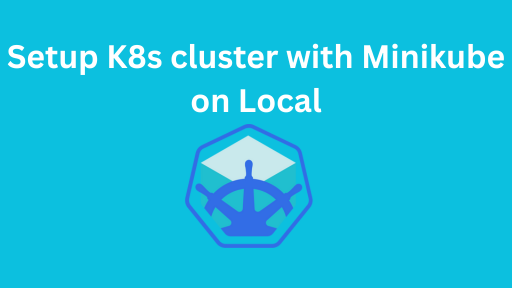 Setup-K8s-cluster-with-Minikube-on-Local